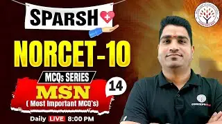 NORCET 10 Classes | MSN - Most Imp MCQ's | Sparsh #14 | Sanjay Sir #ConceptRNA