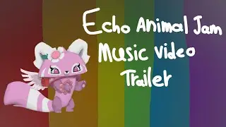 Echo Animal Jam Music Video Trailer
