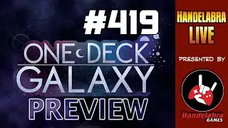 Handelabra Live #419 - One Deck Galaxy first preview with Chris Cieslik from Asmadi Games!