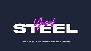 Tarkan - Hadi Bakalim (Yusuf Steel Remix)