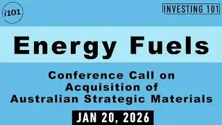 Energy Fuels Conference Call on Acquisition of Australian Strategic Materials | Jan 20, 2026