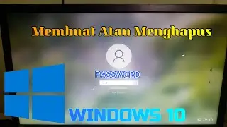 Cara Menghapus Atau Membuat Password Akun Pada Windows 10