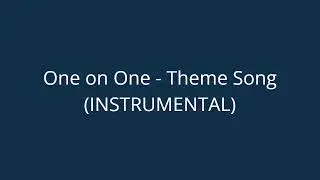One on One Theme Song (Instrumental)