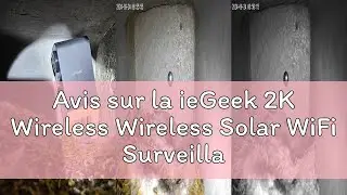 Avis sur la ieGeek 2K Wireless Wireless Solar WiFi Surveillance Camera, Battery Camera, Night Vision