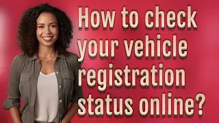 How to check your vehicle registration status online?