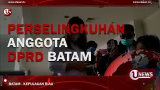 PERSELINGKUHAN ANGGOTA DPRD BATAM | U-NEWS