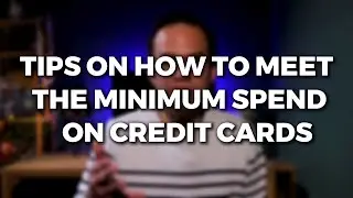 How To Meet The Minimum Spend On Credit Cards To Earn The Bonus!