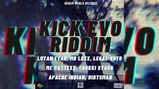 Kick Evo Riddim Mix (2021 Dancehall) Mr Lexx,MC Patexx,Lutan Fyah,Dirtsman & More