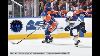 Oilers get stifled, shutout, are feeling the Blues | Post-Game Recap -OAD Ep. 15