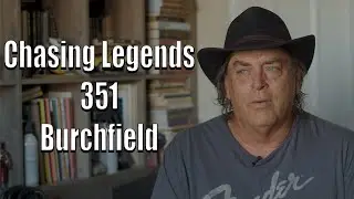 Chasing Legends 351: Burchfield