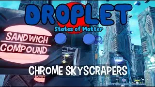 [Early Access] Droplet: States of Matter - Chrome Skyscrapers second pass