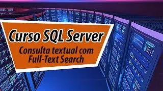 Full Text Search in SQL Server: Text Searches - Demonstration Lesson