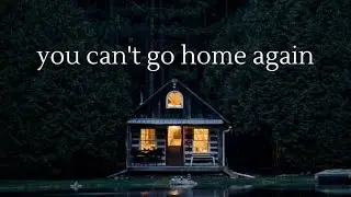 you can't go home again
