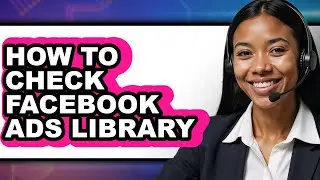 How to Check Facebook Ads Library (full Guide)