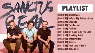 Greatest Songs Full Album Of Sanctus Real - Top Hits Sanctus Real Of All Time Collection