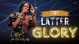 THE LATTER GLORY - Pst. [Dr.] Eno Jerry