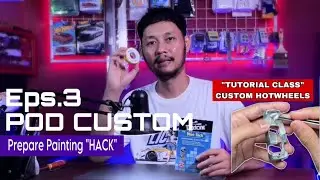 TUTORIAL CLASS PREPARE PAINTING &ldquo;HACK&rdquo; || HOW TO CUSTOM HOT WHEELS || POD CUSTOM Eps.3