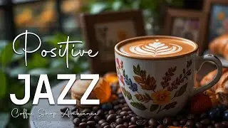Positive Jazz Music ☕ Bossa Nova background for Great Moods, Stress Relief & Relaxing