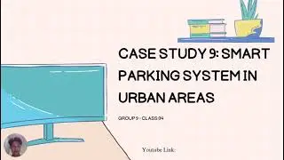 CASE STUDY 9 : SMART PARKING SYSTEM IN URBAN AREAS