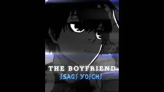 THE BOYFRIEND ~ ISAGI YOICHI ~ #bluelock #animeedit #anime #bluelockedit #edit #manga #fypシ