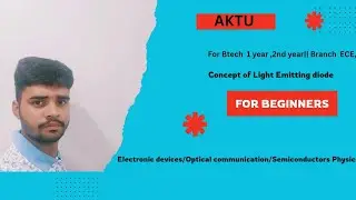 Concept of Light Emitting diode||Aktu||Electronic Device||Optical communication||Advance physics.