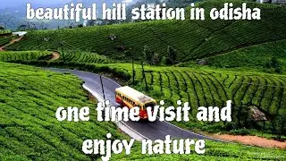 beautiful hill station in odisha! one time visit and enjoy nature! 