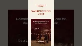 Commitment Post-Affair 💔 Challenge 🌱 Rebuilding trust