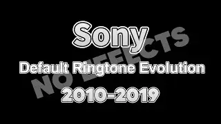 Sony Default Ringtone Evolution - 2010-2019 (NO EFFECTS)