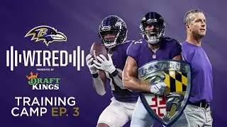 Ravens Wired: Inside Training Camp, Episode 3 | Baltimore Ravens