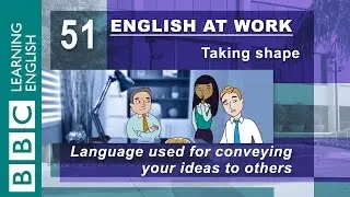 Conveying your ideas - 51 - English at Work helps you present your thoughts