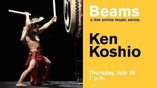 Ken Koshio - Beams: a live online music series, presented by ASU Kerr