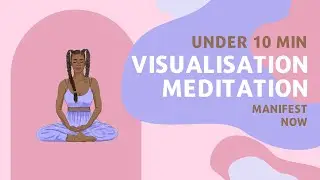 Guided Visualisation Meditation to help you manifest