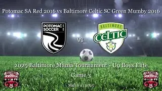 Mar 23 2025 Baltimore Mania Game 3 U9 Potomac SA Red 16B vs Baltimore Celtic SC Green Mumby 16B