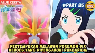 Pokemon Six Heroes Semakin Bertambah Ganas - Alur Cerita Pokemon Horizons