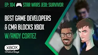 Xbox Chaturdays 104: The Best Video Game Developers and The CMA Blocks Xbox w/Andy Cortez
