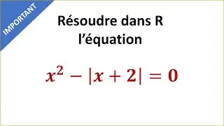 Résoudre une équation du second degré avec valeur absolue - TRONC COMMUN SCIENTIFIQUE ET TECHNO