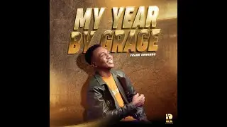 Frank Edwards &ndash; My Year By Grace (Official Lyric Video)