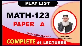 Math 123 | Paper A | Complete | 1 to 7 Chapters | Playlist | 41 Lectures | By Prof  Khalid Mahmood |