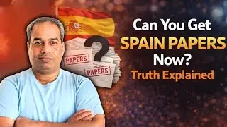 Can You Get Spain Papers Right Now? Truth Explained