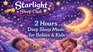 2 Hours Relaxing Sleep Music 💤 Gentle Lullaby for Babies, Kids & Adults