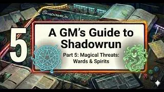 GM's Guide to Shadowrun Part 5, Magical Threats, Wards & Spirits