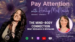 S2:E4 The Mind-Body Connection | What Research Is Revealing with Dr. Ann Van De Winckel