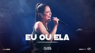 Allana Macedo - Eu ou Ela - Ao Vivo em Goiânia