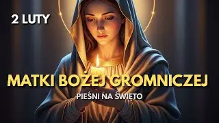 🙏 Święto Matki Bożej Gromnicznej – Najpiękniejsze pieśni maryjne | 2 Luty, Wiara, Modlitwa