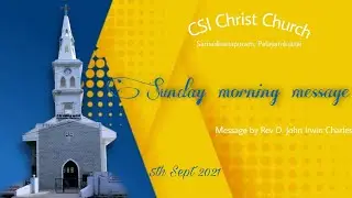 Sunday Morning Message || Date 05.09.2021 || Quarantine Service 3.4 || CSI Christ Church Samdan
