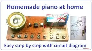 How to make simple piano at home - step by step with circuit diagram