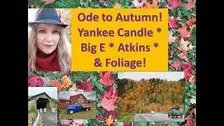 Ode To Autumn MA CT NH & VT Tour Yankee Candle* VT Country Store  *Atkins *Covered Bridges-Foliage!