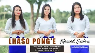 Blessed Sisters II LHASO PONG'E. Video processed at Ahshisomleng Media