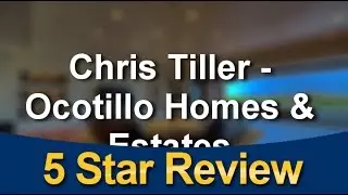Chris Tiller - Ocotillo Homes & Estates Chandler and Ocotillo Outstanding5 Star Review by Steve...