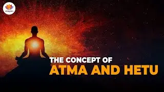 The Concept Of Atma And Hetu | Prof Kapil Kapoor | IIT KGP | #SangamTalks